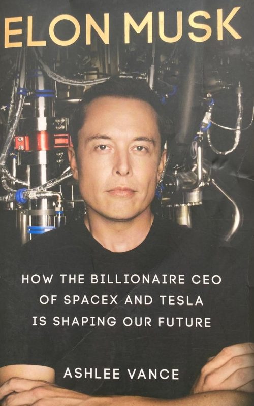 Book Review: Elon Musk by Ashlee Vance